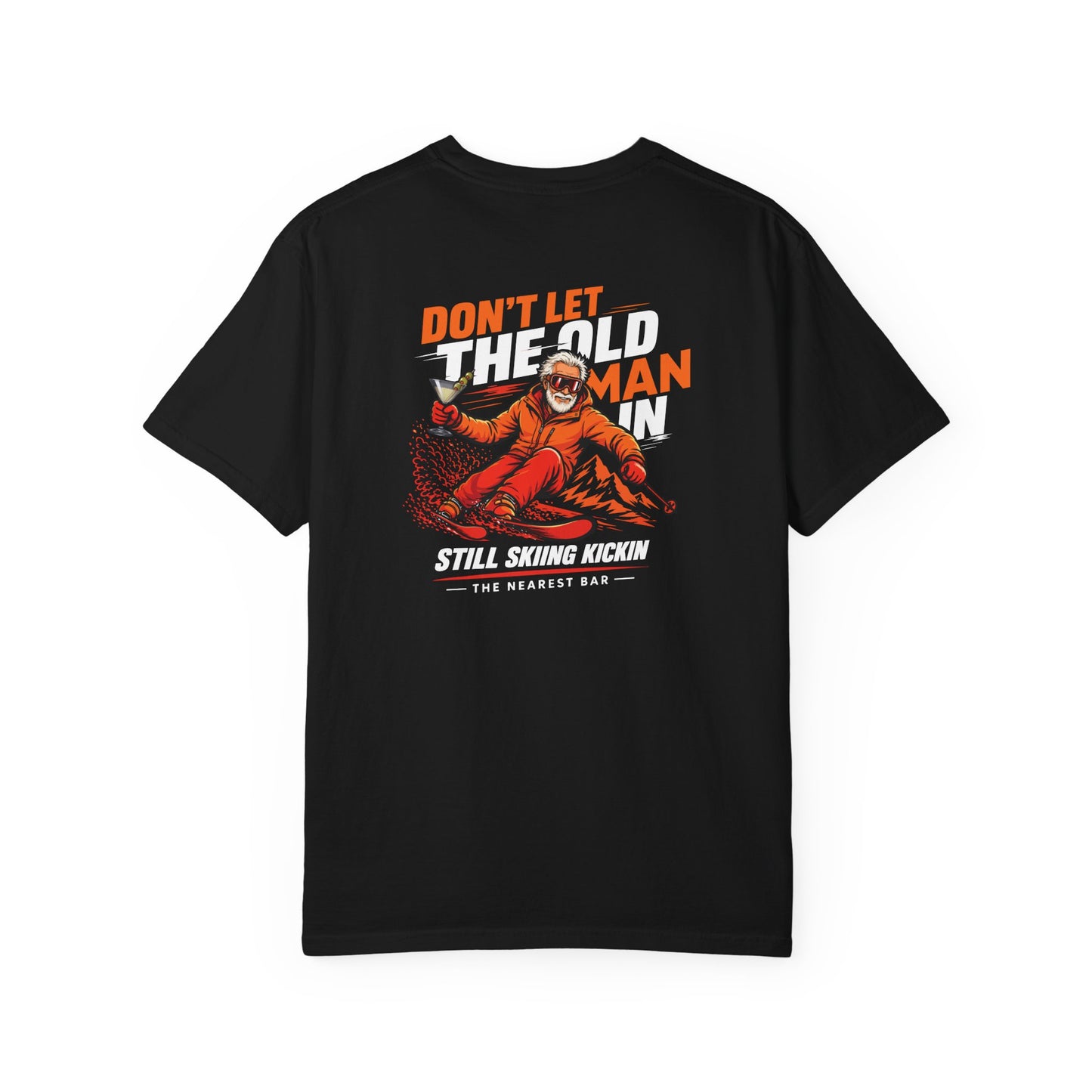 Don't Let the Old Man In Ski T-Shirt | Nearest Bar